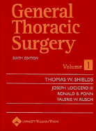 General Thoracic Surgery - Shields, Thomas W, MD (Editor), and Locicero, Joseph, III, MD (Editor), and Ponn, Ronald B, MD (Editor)