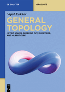 General Topology: Metric Spaces, Dedekind Cut, Isometries, and Hilbert Cube