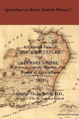 General View of the Agriculture of Aberdeenshire - Keith, George Skene