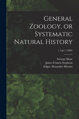 General Zoology, or Systematic Natural History; v.7: pt.1 (1809) - Shaw, George 1751-1813, and Stephens, James Francis 1792-1853, and Mearns, Edgar Alexander 1856-1916 (Creator)