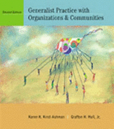 Generalist Practice with Organizations and Communities - Kirst-Ashman, Karen K, and Hull, Grafton H, Jr., and Hull, Jr