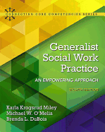 Generalist Social Work Practice: An Empowering Approach with Enhanced Pearson Etext -- Access Card Package
