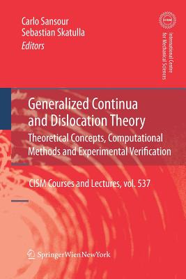 Generalized Continua and Dislocation Theory: Theoretical Concepts, Computational Methods and Experimental Verification - Sansour, Carlo (Editor), and Skatulla, Sebastian (Editor)