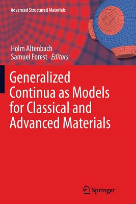 Generalized Continua as Models for Classical and Advanced Materials - Altenbach, Holm (Editor), and Forest, Samuel (Editor)