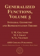 Generalized Functions, Volume 5: Integral Geometry and Representation Theory