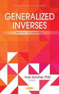 Generalized Inverses: Algorithms and Applications