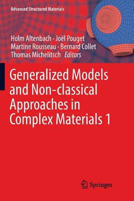 Generalized Models and Non-Classical Approaches in Complex Materials 1 - Altenbach, Holm (Editor), and Pouget, Jol (Editor), and Rousseau, Martine (Editor)