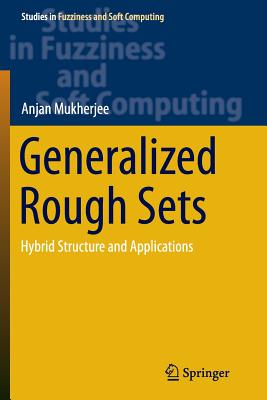 Generalized Rough Sets: Hybrid Structure and Applications - Mukherjee, Anjan