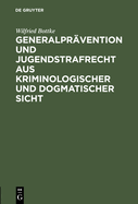 Generalpr?vention Und Jugendstrafrecht Aus Kriminologischer Und Dogmatischer Sicht