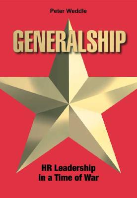 Generalship: HR Leadership in a Time of War - Weddle, Peter