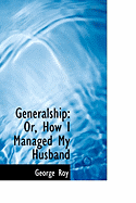 Generalship: Or, How I Managed My Husband