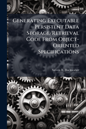 Generating Executable Persistent Data Storage/Retrieval Code From Object-Oriented Specifications