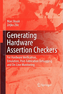 Generating Hardware Assertion Checkers: For Hardware Verification, Emulation, Post-Fabrication Debugging and On-Line Monitoring
