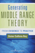 Generating Middle Range Theory: From Evidence to Practice