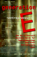 Generation E: The Do-It-Yourself Business Guide for Twentysomethings and Other Non-Corporate Types