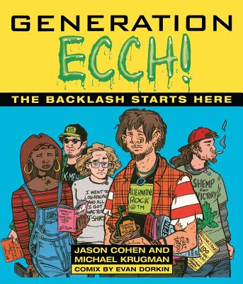 Generation Ecch: A Brutal Feel-Up Session with Today's Sex-Crazed Adolescent Populace - Cohen, Jason, and Krugman, Michael