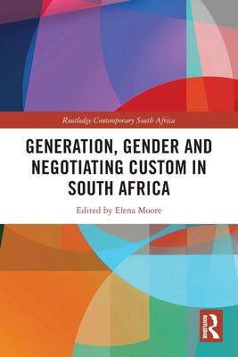 Generation, Gender and Negotiating Custom in South Africa - Moore, Elena (Editor)