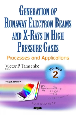 Generation of Runaway Electron Beams & X-Rays in High Pressure Gases: Volume 2: Processes & Applications - Tarasenko, Victor F (Editor)