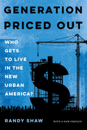 Generation Priced Out: Who Gets to Live in the New Urban America, with a New Preface