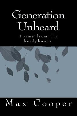 Generation Unheard: Poems from the headphones. - Cooper, Max