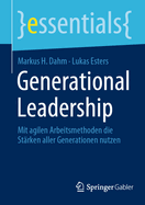 Generational Leadership: Mit agilen Arbeitsmethoden die St?rken aller Generationen nutzen