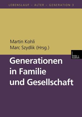 Generationen in Familie Und Gesellschaft - Kohli, Martin (Editor), and Szydlik, Marc (Editor)