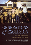 Generations of Exclusion: Mexican-Americans, Assimilation, and Race