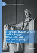 Generations of Jewish Directors and the Struggle for America's Soul: Wyler, Lumet, and Spielberg