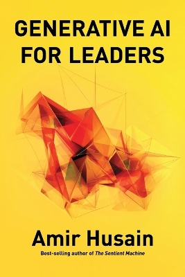 Generative AI for Leaders - Husain, Amir