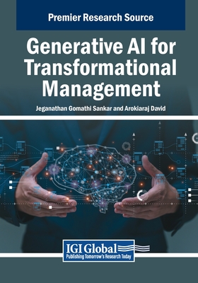 Generative AI for Transformational Management - Gomathi Sankar, Jeganathan (Editor), and David, Arokiaraj (Editor)