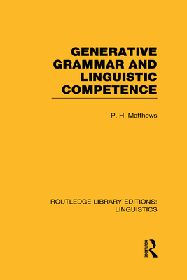 Generative Grammar and Linguistic Competence - Matthews, P