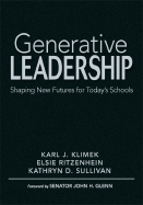 Generative Leadership: Shaping New Futures for Today s Schools