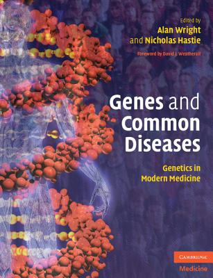 Genes and Common Diseases - Wright, Alan (Editor), and Hastie, Nicholas (Editor)