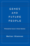 Genes and Future People: Philosophical Issues in Human Genetics