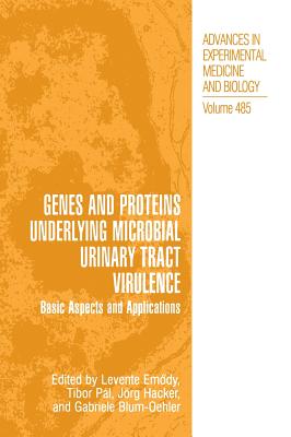 Genes and Proteins Underlying Microbial Urinary Tract Virulence: Basic Aspects and Applications - Emody, Levente (Editor), and Pal, Tibor (Editor), and Blum-Oehler, Gabriele (Editor)