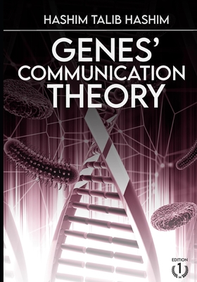Genes' Communication Theory: How the genes can communicate with each other? - Hashim, Hashim Talib
