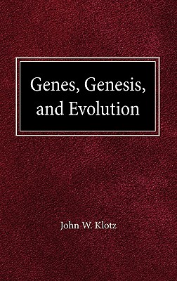 Genes, Genesis and Evolution - Klotz, John W