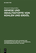 Genese Und Inhaltsstoffe Von Kohlen Und Erdl: [Vortr?ge Des Gemeinsamen Kolloquiums Der Klasse Chemie Der Akademie Der Wissenschaften Der Ddr Und Des Pr?sidiums Der Urania Am 28. Februar 1980 Anl??lich Des 70. Geburtstages Von Eberhard Leibnitz...