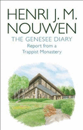 Genesee Diary: Report from a Trappist Monastery - Nouwen, Henri J. M.