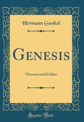 Genesis: bersetzt Und Erklrt (Classic Reprint) - Gunkel, Hermann