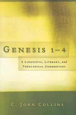 Genesis 1-4: A Linguistic, Literary, and Theological Commentary - Collins, Clifford John