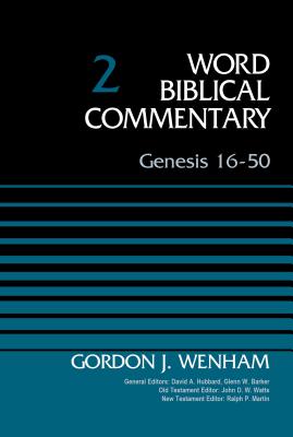 Genesis 16-50, Volume 2 - Wenham, Gordon John, and Hubbard, David Allen (General editor), and Barker, Glenn W. (General editor)
