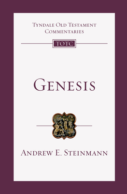 Genesis: An Introduction and Commentary - Steinmann, Andrew E, and Firth, David G (Editor), and Longman, Tremper (Consultant editor)