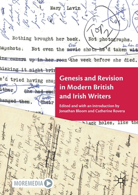 Genesis and Revision in Modern British and Irish Writers - Bloom, Jonathan (Editor), and Rovera, Catherine (Editor)