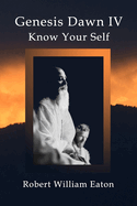 Genesis Dawn IV: Know Your Self