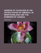 Genesis of Churches in the United States of America, in Newfoundland and the Dominion of Canada