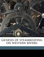 Genesis of Steamboating on Western Rivers;