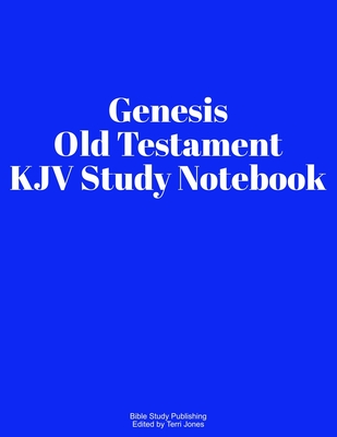 Genesis Old Testament KJV Study Notebook - Jones, Terri (Editor), and Publishing, Bible Study