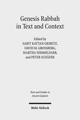 Genesis Rabbah in Text and Context - Gribetz, Sarit Kattan (Editor), and Grossberg, David M (Editor), and Himmelfarb, Martha (Editor)