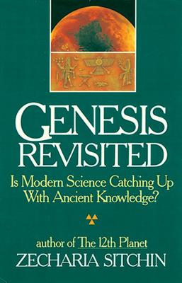 Genesis Revisited: Is Modern Science Catching Up with Ancient Knowledge? - Sitchin, Zecharia